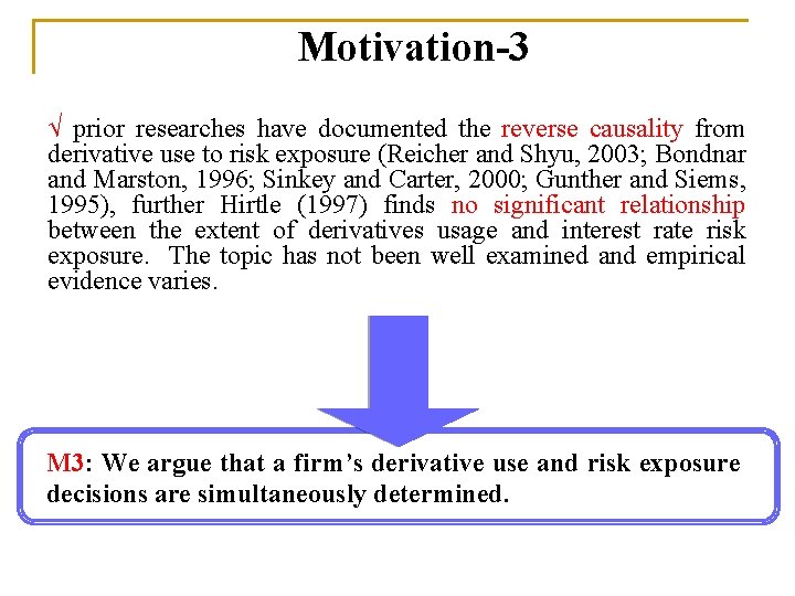 Motivation-3 √ prior researches have documented the reverse causality from derivative use to risk