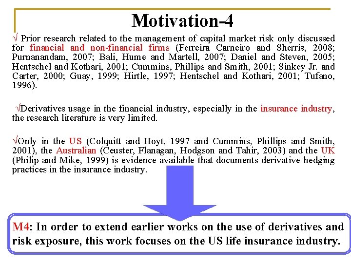 Motivation-4 √ Prior research related to the management of capital market risk only discussed