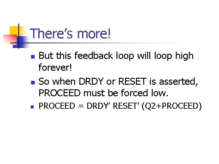 There’s more! n n n But this feedback loop will loop high forever! So