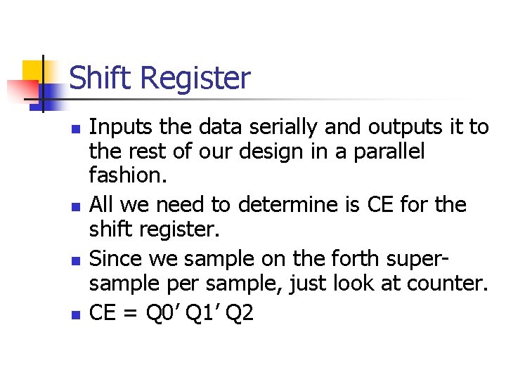 Shift Register n n Inputs the data serially and outputs it to the rest