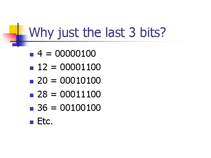 Why just the last 3 bits? n n n 4 = 00000100 12 =