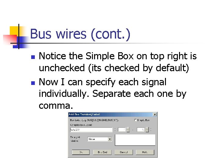 Bus wires (cont. ) n n Notice the Simple Box on top right is