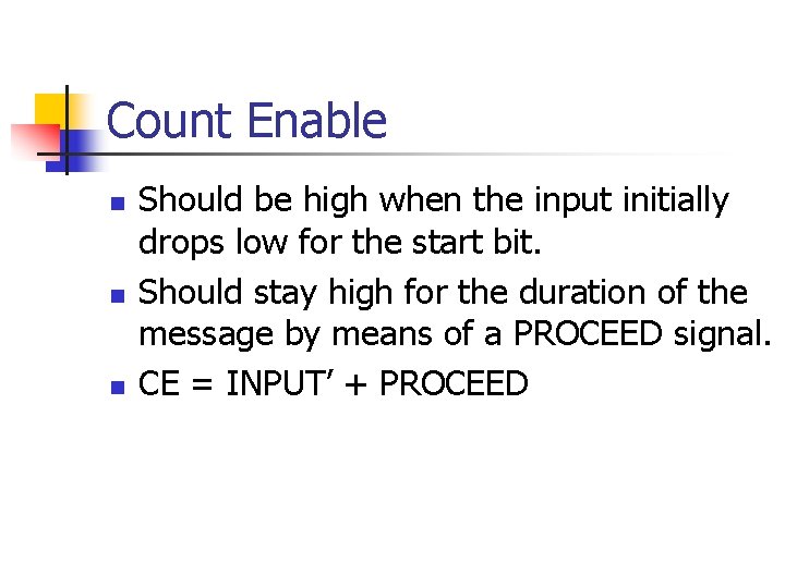 Count Enable n n n Should be high when the input initially drops low