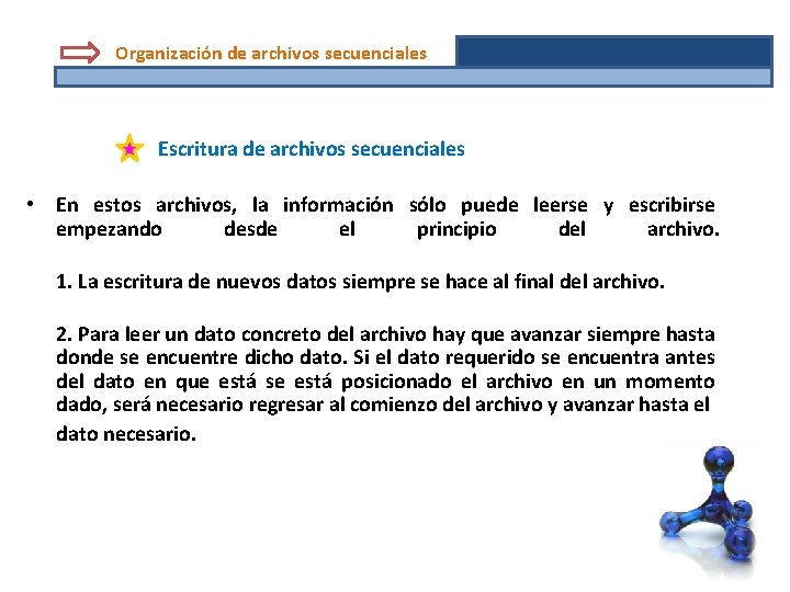 Organización de archivos secuenciales Escritura de archivos secuenciales • En estos archivos, la información