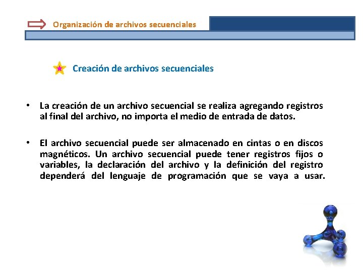 Organización de archivos secuenciales Creación de archivos secuenciales • La creación de un archivo