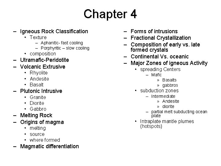 Chapter 4 – Igneous Rock Classification • Texture – Aphanitic- fast cooling – Porphyritic