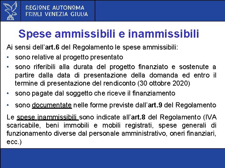 Spese ammissibili e inammissibili Ai sensi dell’art. 6 del Regolamento le spese ammissibili: •