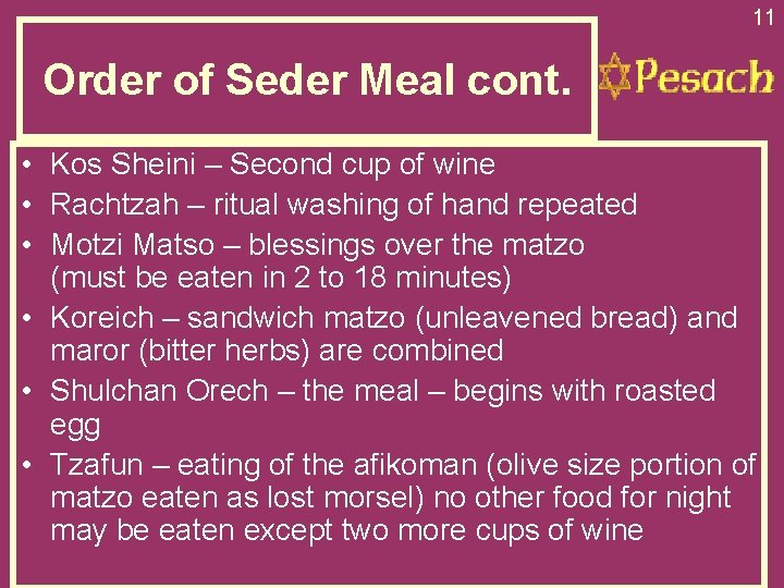 11 Order of Seder Meal cont. • Kos Sheini – Second cup of wine