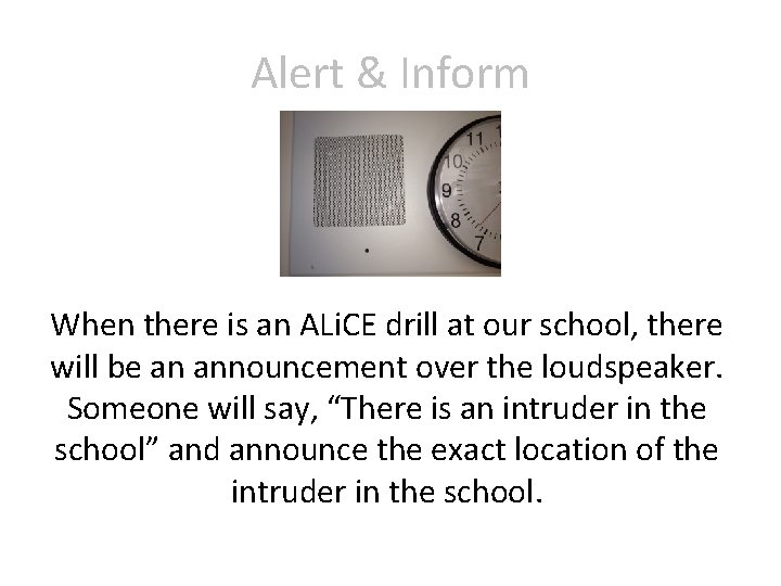 Alert & Inform When there is an ALi. CE drill at our school, there