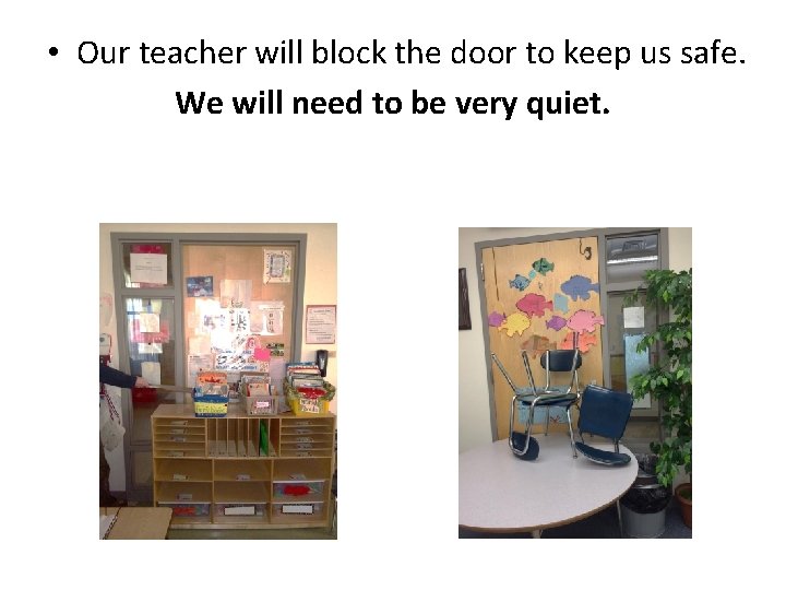  • Our teacher will block the door to keep us safe. We will