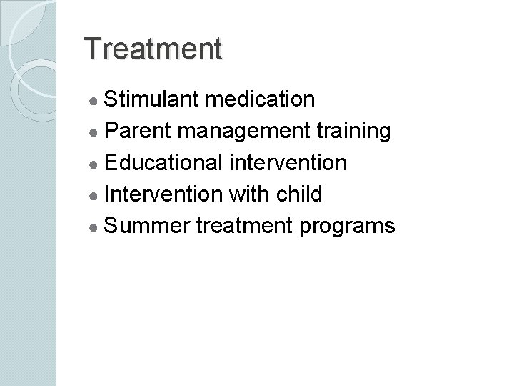 Treatment ● Stimulant medication ● Parent management training ● Educational intervention ● Intervention with