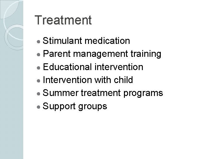 Treatment ● Stimulant medication ● Parent management training ● Educational intervention ● Intervention with