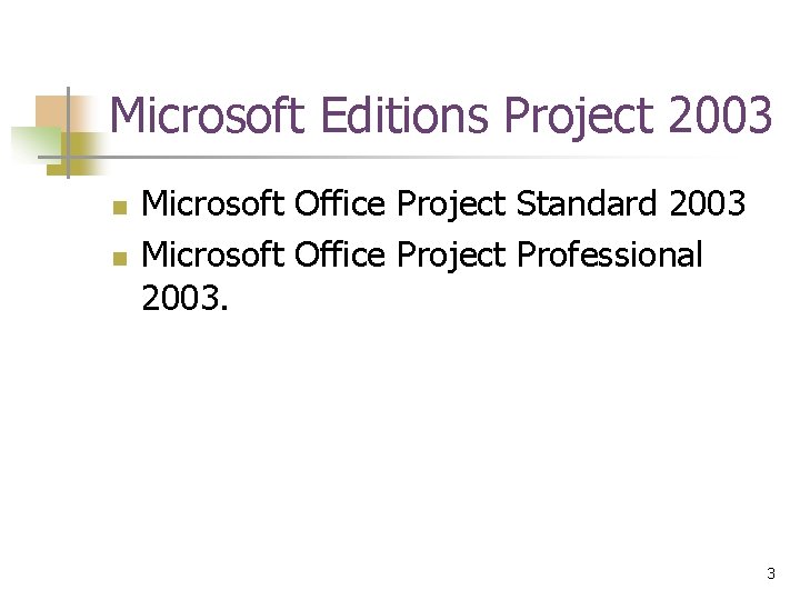 Microsoft Editions Project 2003 n n Microsoft Office Project Standard 2003 Microsoft Office Project