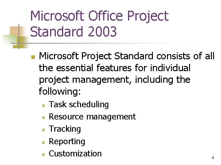 Microsoft Office Project Standard 2003 n Microsoft Project Standard consists of all the essential