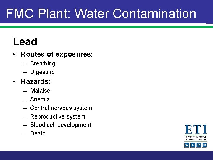 FMC Plant: Water Contamination Lead • Routes of exposures: – Breathing – Digesting •