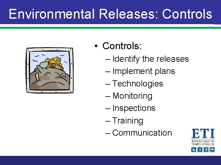 Environmental Releases: Controls • Controls: – Identify the releases – Implement plans – Technologies