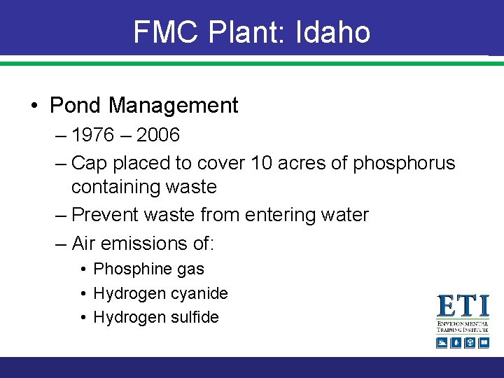 FMC Plant: Idaho • Pond Management – 1976 – 2006 – Cap placed to