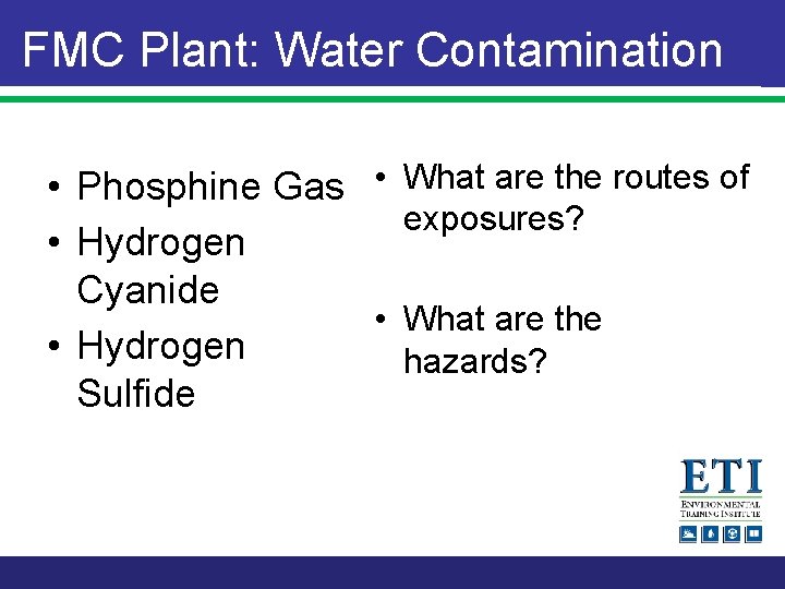 FMC Plant: Water Contamination • Phosphine Gas • What are the routes of exposures?