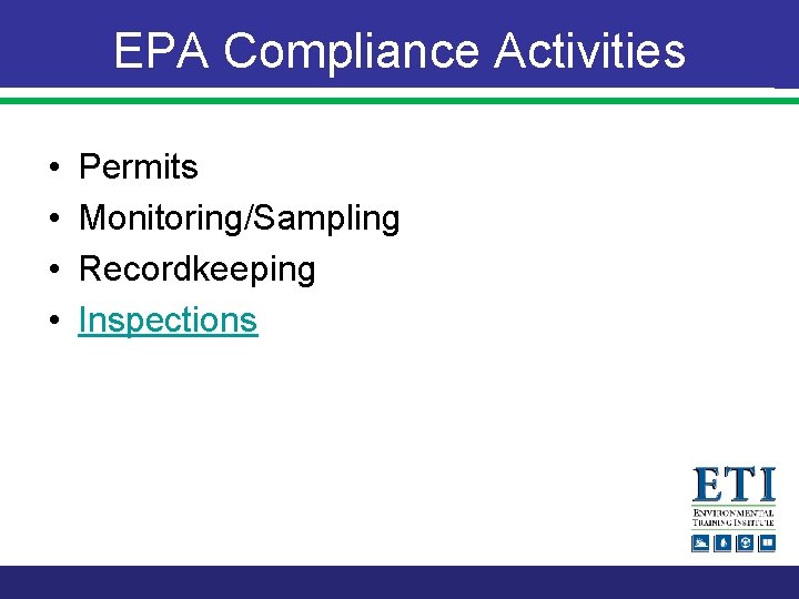 EPA Compliance Activities • • Permits Monitoring/Sampling Recordkeeping Inspections 