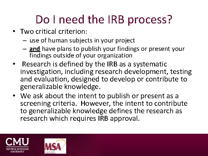 Do I need the IRB process? • Two critical criterion: – use of human