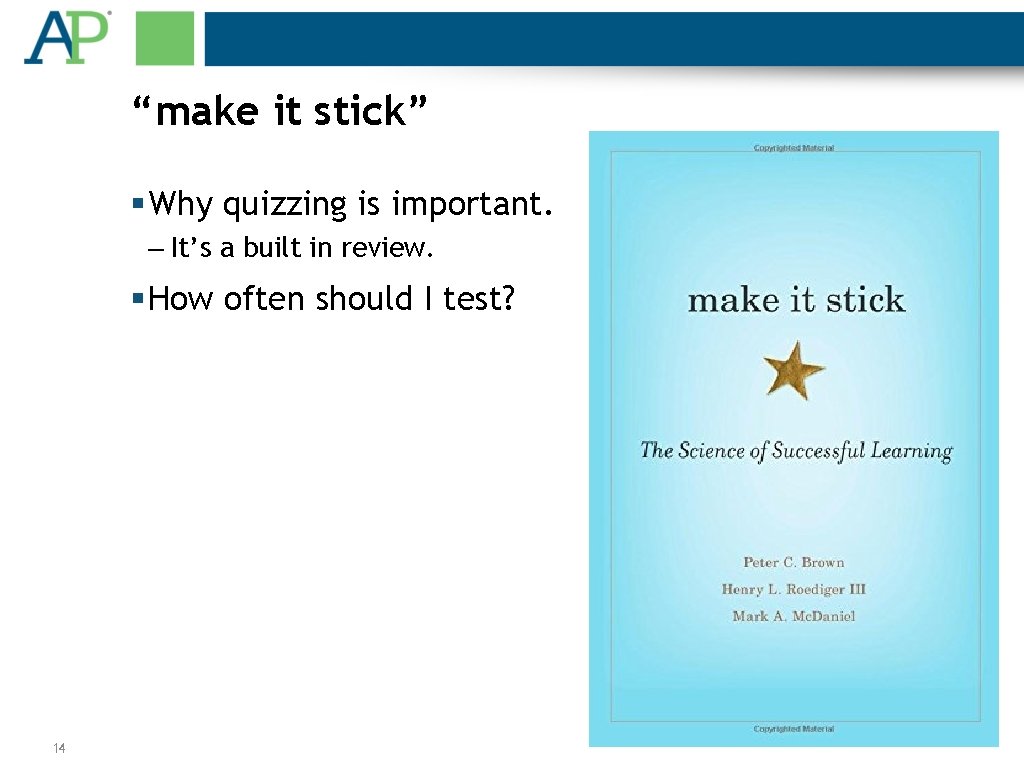 “make it stick” § Why quizzing is important. – It’s a built in review.