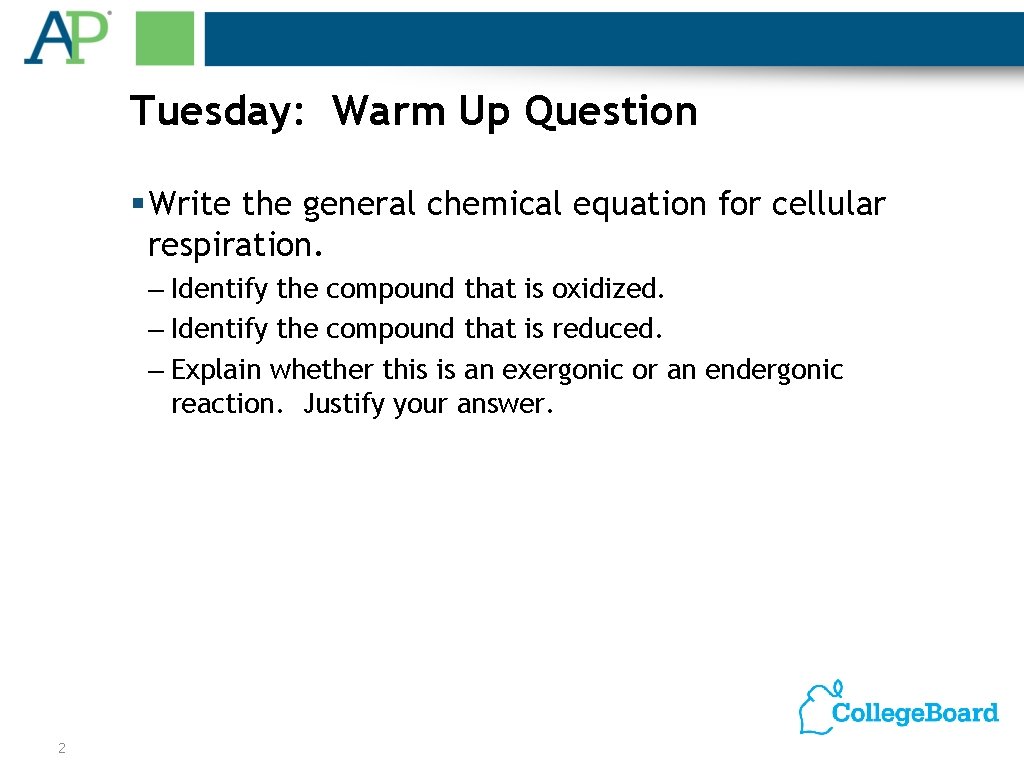 Tuesday: Warm Up Question § Write the general chemical equation for cellular respiration. –