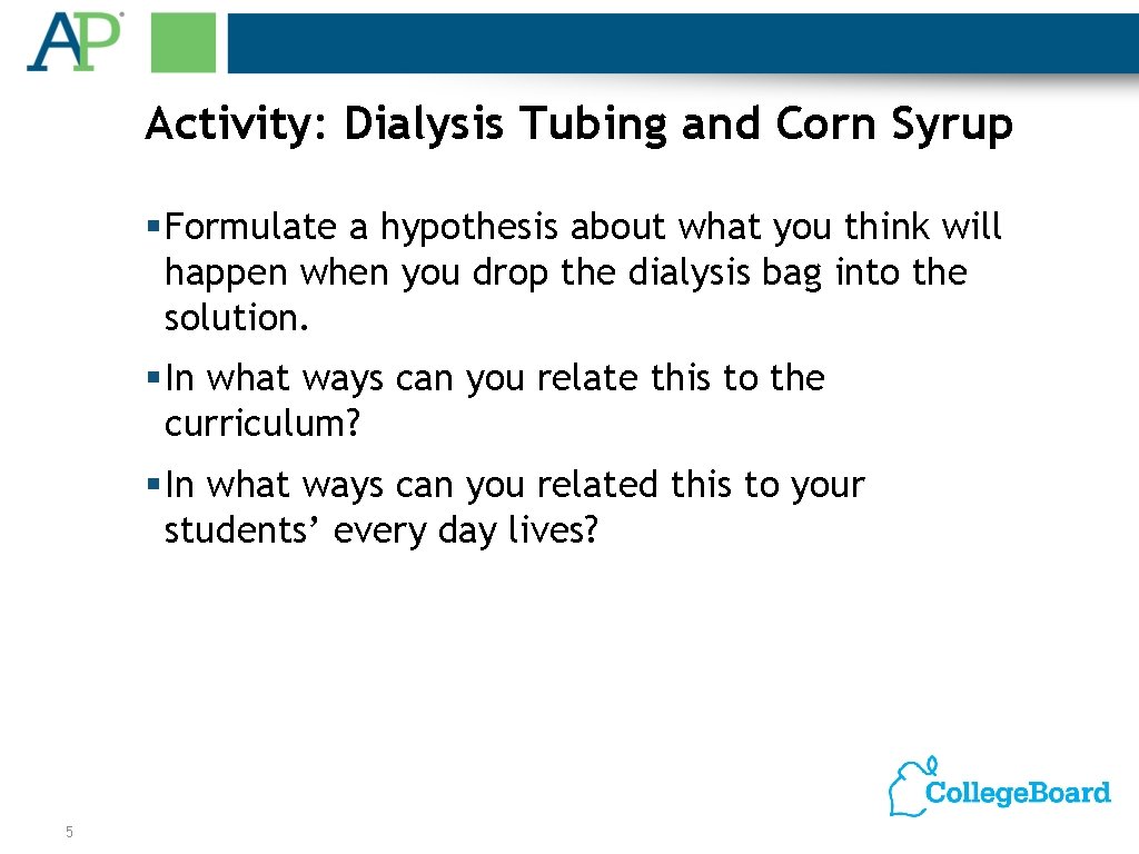 Activity: Dialysis Tubing and Corn Syrup § Formulate a hypothesis about what you think