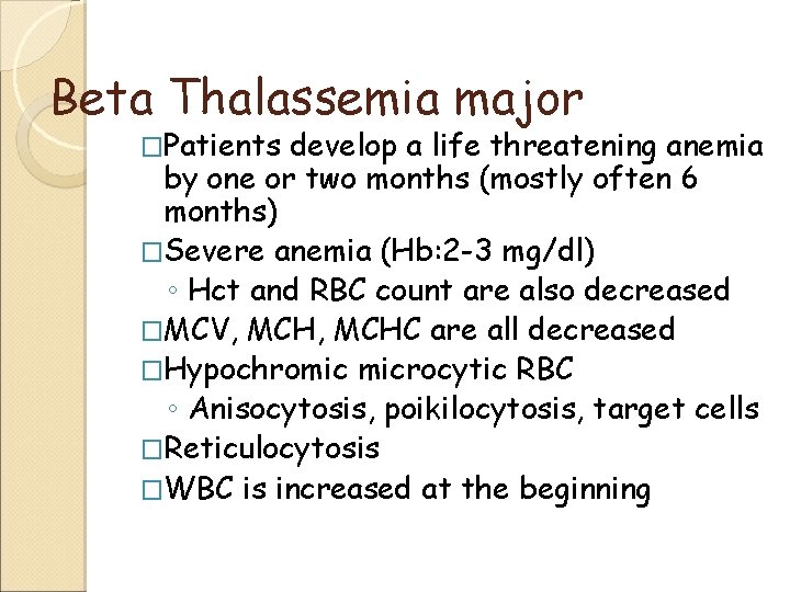 Beta Thalassemia major �Patients develop a life threatening anemia by one or two months