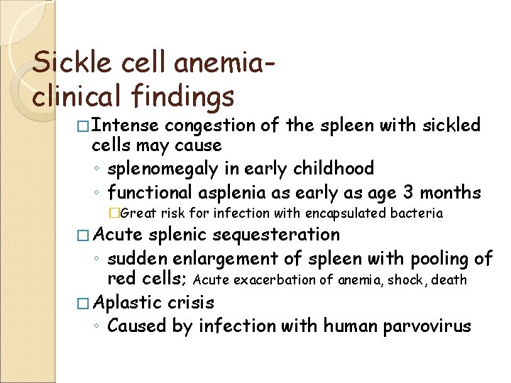 Sickle cell anemiaclinical findings � Intense congestion of the spleen with sickled cells may