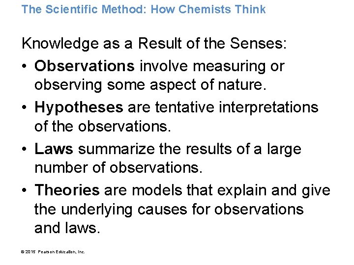 The Scientific Method: How Chemists Think Knowledge as a Result of the Senses: •