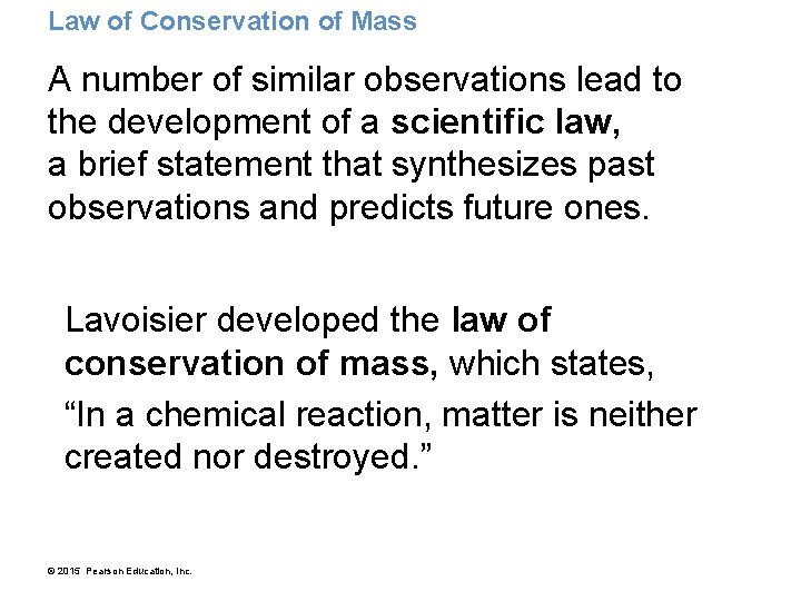 Law of Conservation of Mass A number of similar observations lead to the development