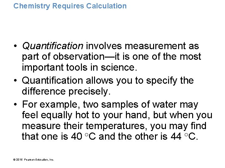 Chemistry Requires Calculation • Quantification involves measurement as part of observation—it is one of