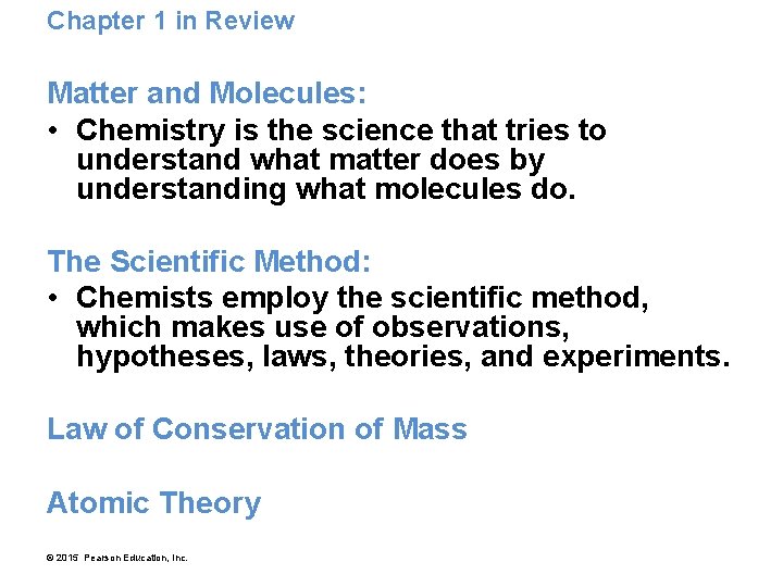 Chapter 1 in Review Matter and Molecules: • Chemistry is the science that tries