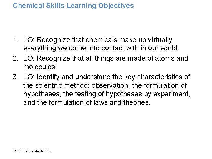 Chemical Skills Learning Objectives 1. LO: Recognize that chemicals make up virtually everything we