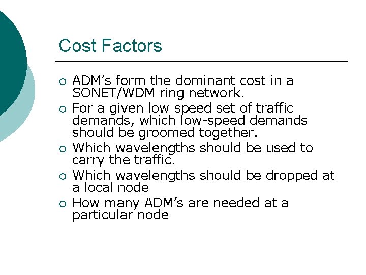 Cost Factors ¡ ¡ ¡ ADM’s form the dominant cost in a SONET/WDM ring