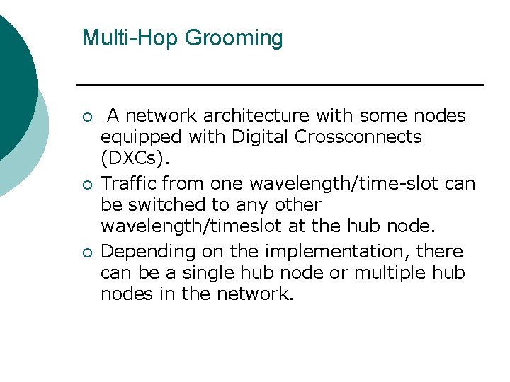 Multi-Hop Grooming ¡ ¡ ¡ A network architecture with some nodes equipped with Digital