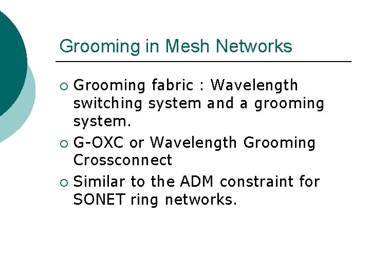 Grooming in Mesh Networks Grooming fabric : Wavelength switching system and a grooming system.