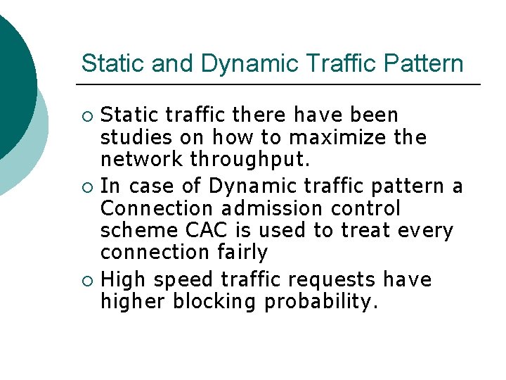 Static and Dynamic Traffic Pattern Static traffic there have been studies on how to