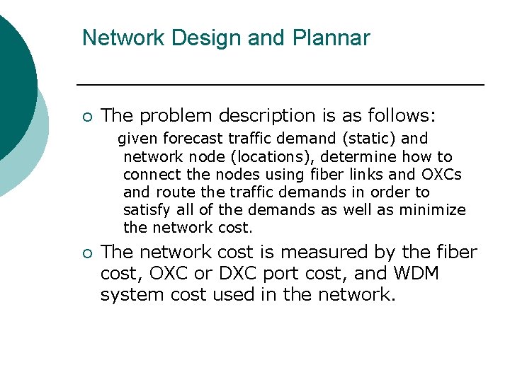 Network Design and Plannar ¡ The problem description is as follows: given forecast traffic
