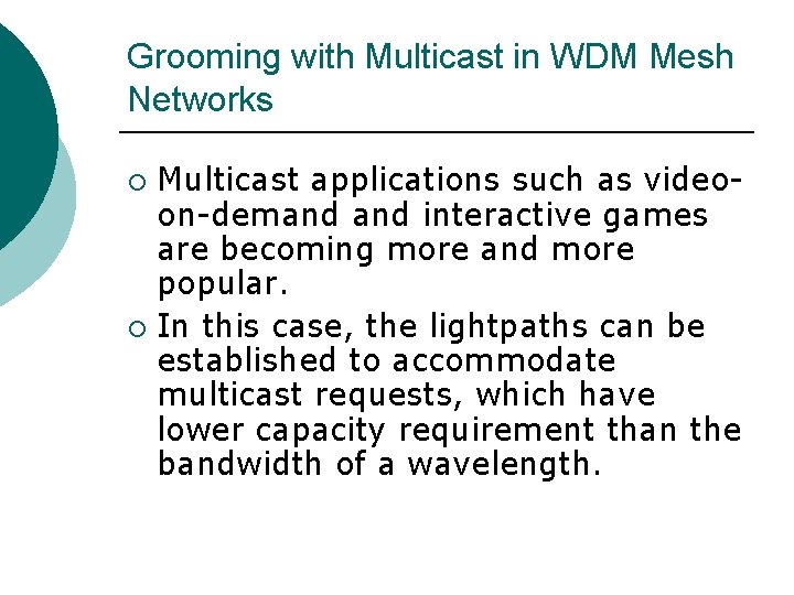 Grooming with Multicast in WDM Mesh Networks Multicast applications such as videoon-demand interactive games