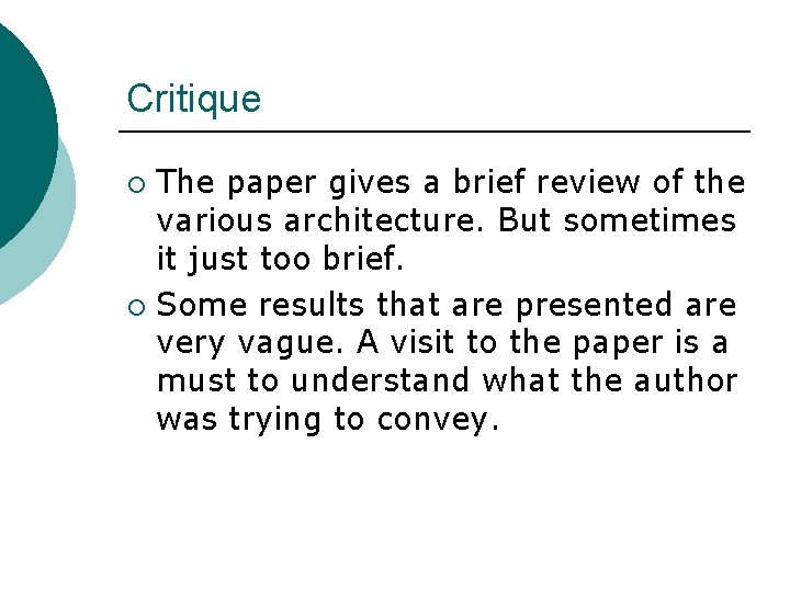 Critique The paper gives a brief review of the various architecture. But sometimes it