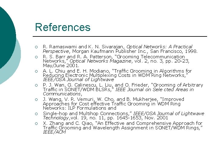 References ¡ ¡ ¡ ¡ R. Ramaswami and K. N. Sivarajan, Optical Networks: A