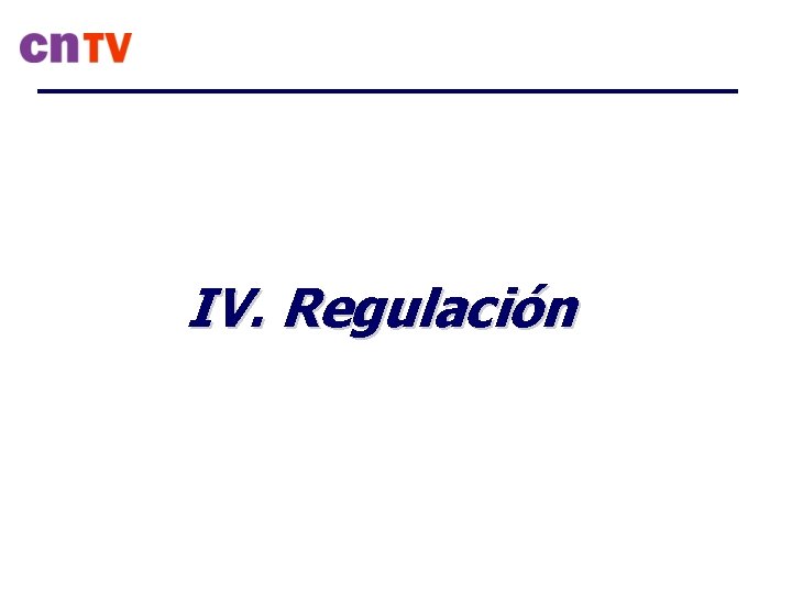 IV. Regulación 