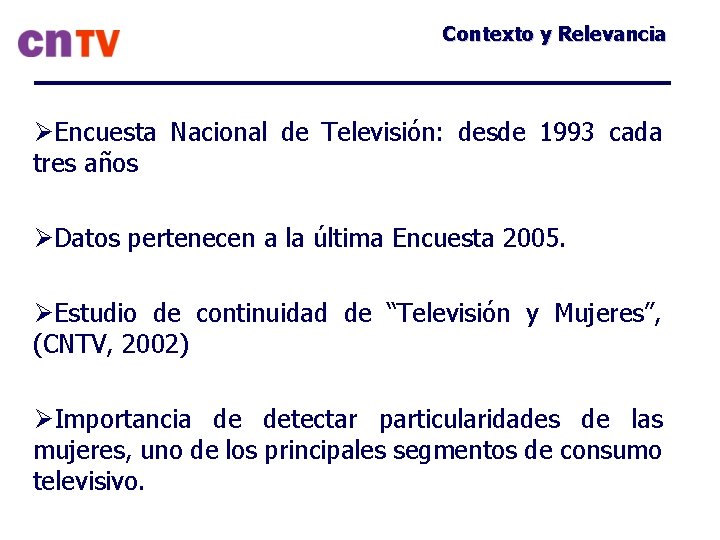 Contexto y Relevancia ØEncuesta Nacional de Televisión: desde 1993 cada tres años ØDatos pertenecen