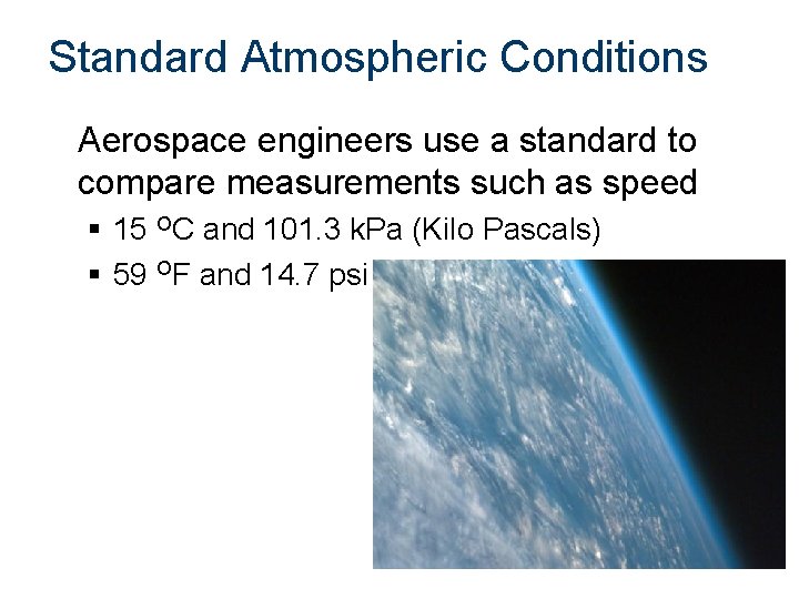Standard Atmospheric Conditions Aerospace engineers use a standard to compare measurements such as speed