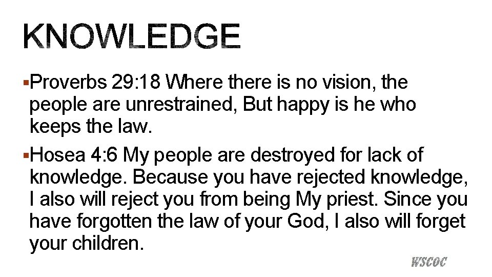 §Proverbs 29: 18 Where there is no vision, the people are unrestrained, But happy