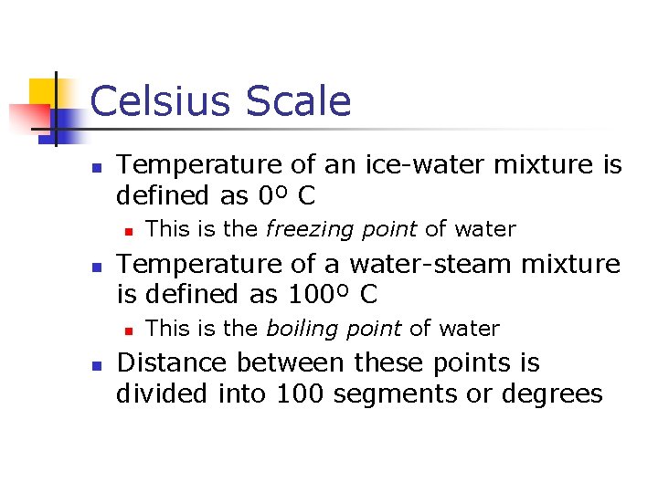 Celsius Scale n Temperature of an ice-water mixture is defined as 0º C n