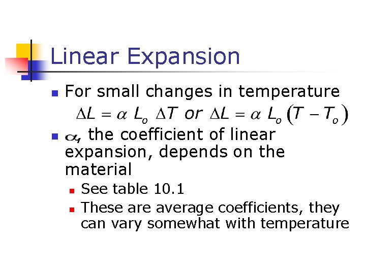 Linear Expansion n n For small changes in temperature , the coefficient of linear