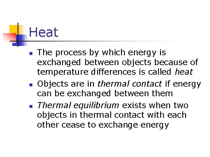 Heat n n n The process by which energy is exchanged between objects because