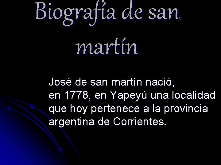 Biografía de san martín José de san martín nació, en 1778, en Yapeyú una